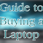 Guide to Buying a Laptop